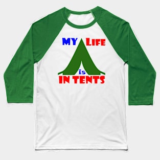 My Life is in Tents Baseball T-Shirt